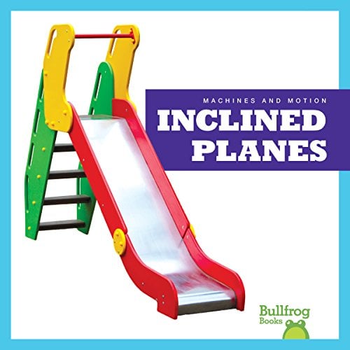 Inclined Planes (Bullfrog Books, Machines and Motion)