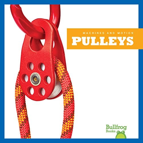 Pulleys (Bullfrog Books, Machines and Motion)