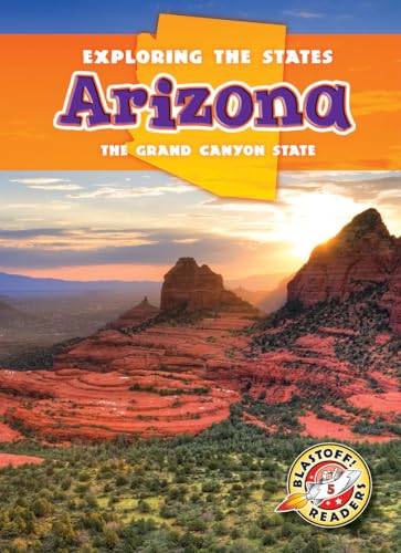 Arizona: The Grand Canyon State (Exploring the States, Blastoff! Readers, Level 5)