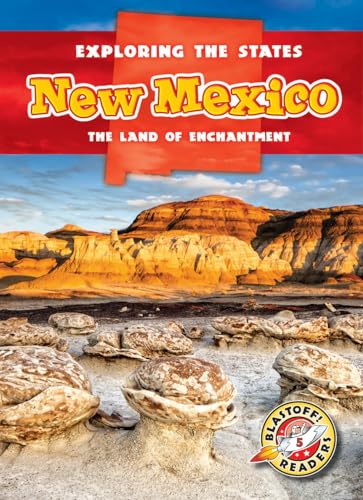 New Mexico: The Land of Enchantment  (Exploring the States, Blastoff! Readers, Level 5)