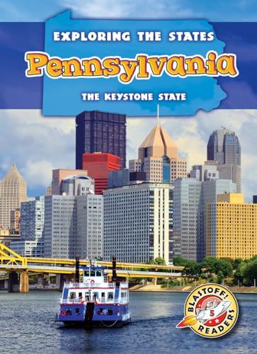 Pennsylvania: The Keystone State (Exploring the States, Blastoff! Readers, Level 5)
