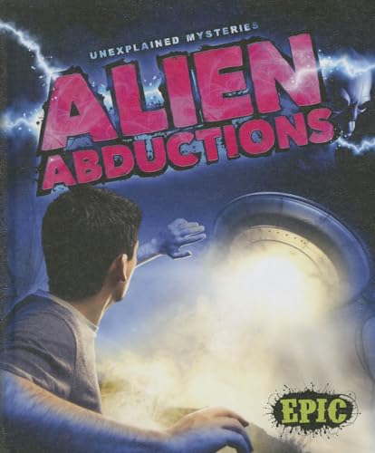 Alien Abductions (Epic, Unexplained Mysteries)