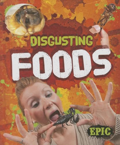 Disgusting Foods (Epic, Totally Disgusting)