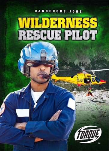Wilderness Rescue Pilot (Torque, Dangerous Jobs)