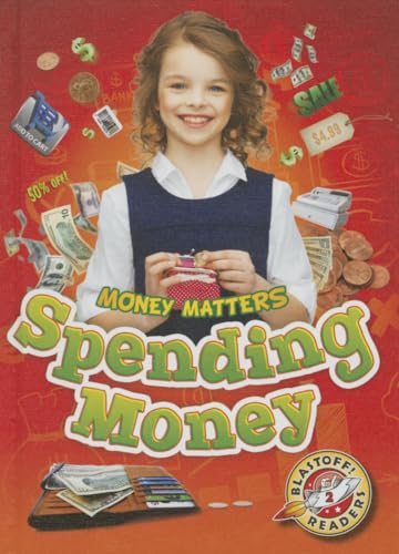 Spending Money (Money Matters, Blastoff! Readers, Level 2)