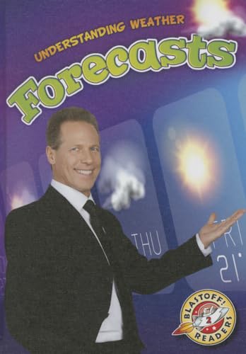 Forecasts (Understanding Weather, Blastoff! Readers, Level 2)