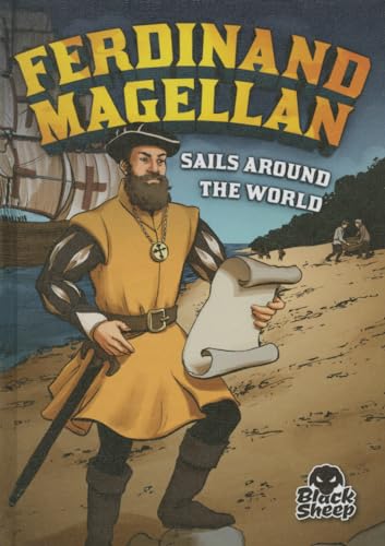 Ferdinand Magellan Sails Around the World (Balck Sheep, Extraordinary Explorers)