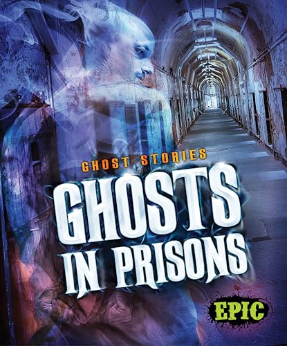 Ghosts in Prisons (Epic, Ghost Stories)