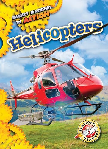 Helicopters (Mighty Machines in Action, Blastoff! Readers, Level 2)