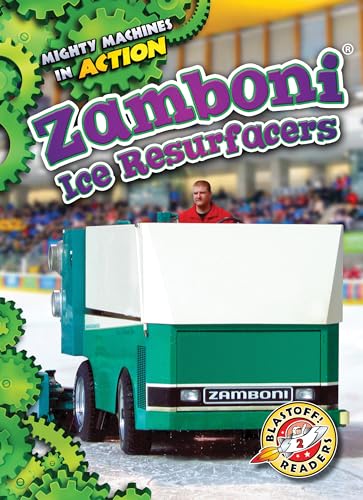 Zamboni Ice Resurfacers (Mighty Machines in Action, Blastoff! Readers, Level 2)