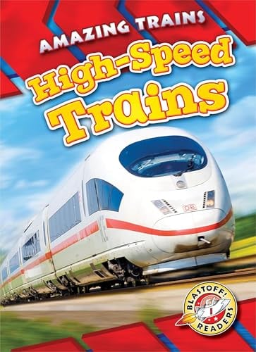 High-Speed Trains (Amazing Trains, Blastoff! Readers)
