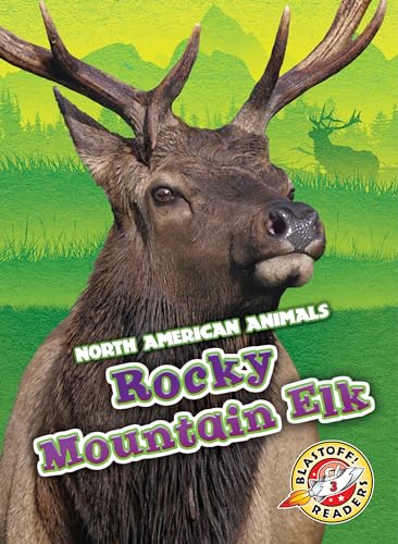 Rocky Mountain Elk (North American Animals, Blastoff! Readers, Level 3)