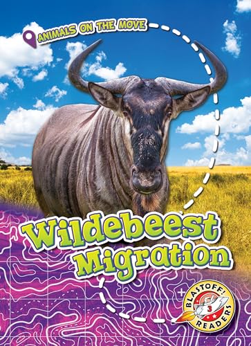 Wildebeest Migration (Animals on the Move, Blastoff! Readers, Level 3)
