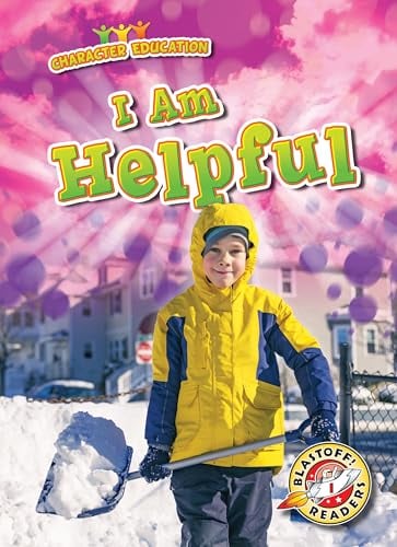 I Am Helpful (Character Education, Blastoff! Readers)