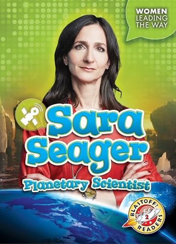 Sara Seager: Planetary Scientist (Women Leading the Way, Blastoff! Readers, Level 2)