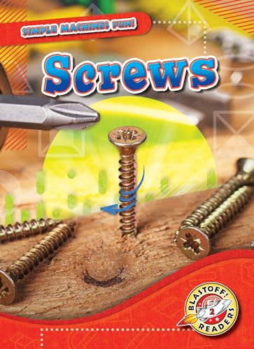 Screws (Simple Machines Fun! Blastoff! Readers, Level 2)