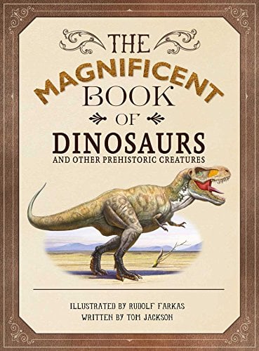 Dinosaurs and Other Prehistoric Creatures (The Magnificent Book of)