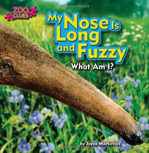 My Nose Is Long and Fuzzy: What Am I? (Zoo Clues, Little Bites! Reader)