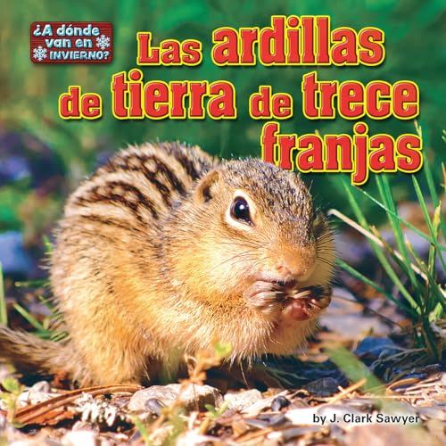 Las Ardillas de Tierra de Trece Franjas (¿A donde Van en Invierno? Pedacitos, Lectores)
