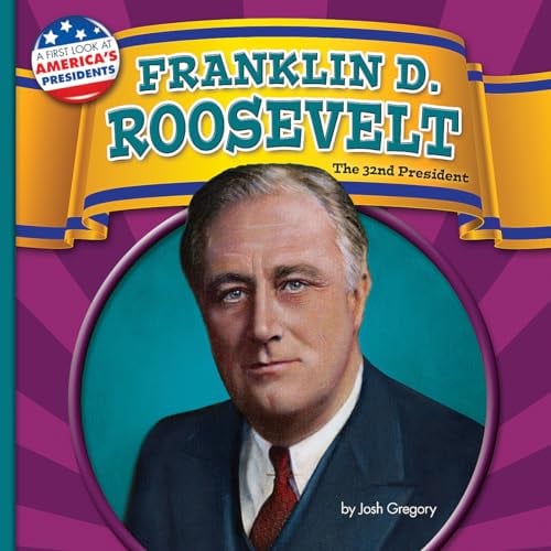 Franklin D. Roosevelt: The 32nd President (First Look at America's Presidents, Little Bits! Reader)