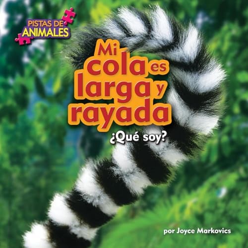 Mi Cola Es Larga Y Rayada: Que Soy? (Pistas De Animales, Pedacitos Lectores)