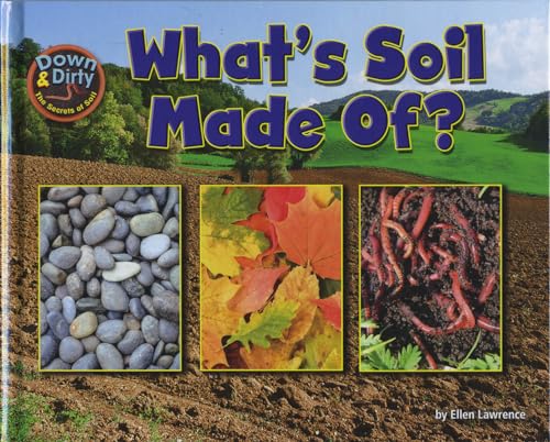 What's Soil Made Of? (Down & Dirty: The Secrets of Soil)