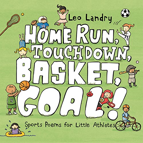 Home Run, Touchdown, Basket, Goal!: Sports Poems for Little Athletes