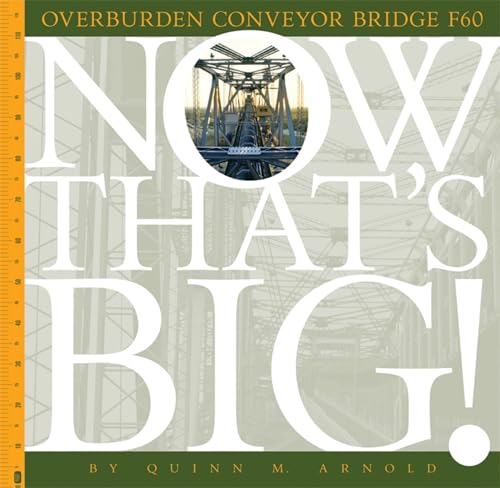 Overburden Conveyor Bridge F60 (Now That's Big)