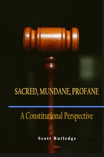 Sacred, Mundane, Profane: A Constitutional Perspective