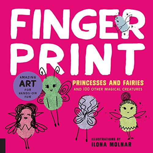 Fingerprint Princesses and Fairies and 100 Other Magical Creatures