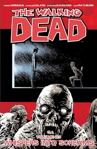 Whispers Into Screams (The Walking Dead, Volume 23)