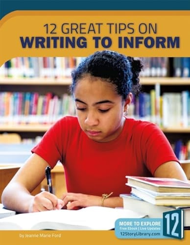 12 Great Tips on Writing to Inform (Great Tips on Writing)