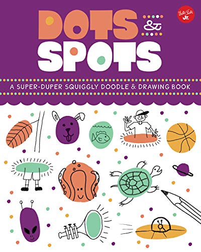 Dots & Spots: A Super-Duper Squiggly Doodle & Drawing Book