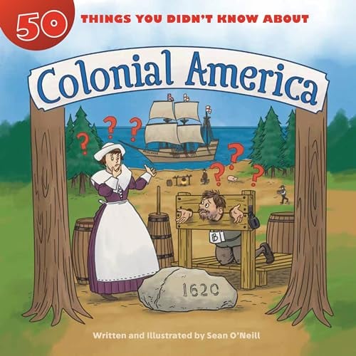 Colonial America (50 Things You Didn't Know About...)