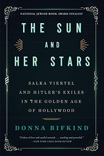 The Sun and Her Stars: Salka Viertel and Hitler's Exiles in the Golden Age of Hollywood