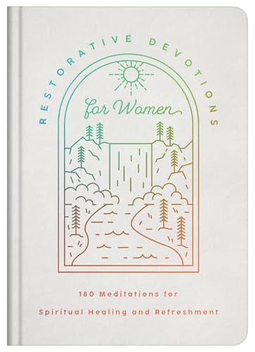 Restorative Devotions for Women: 180 Meditations for Spiritual Healing and Refreshment