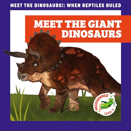 Meet the Giant Dinosaurs (Meet the Dinosaurs, Grasshopper, Level 3)