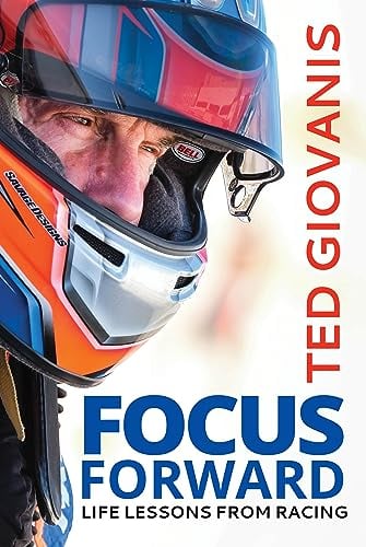 Focus Forward: Life Lessons From Racing