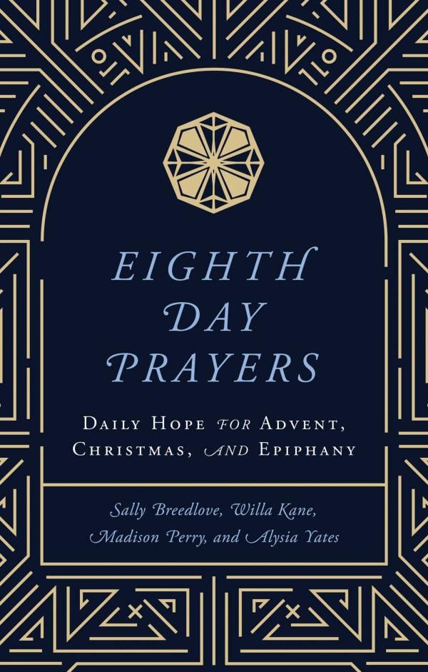 Eighth Day Prayers: Daily Hope for Advent, Christmas, and Epiphany