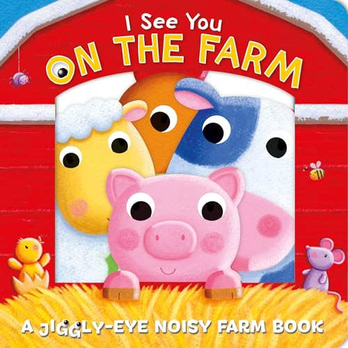 I See You on the Farm: Googly Eyes Noisy Farm Book (I See You...)