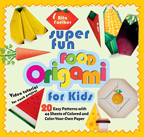 Super Fun Food Origami for Kids: 20 Easy Patterns With 44 Sheets of Colored and Color-Your-Own Paper