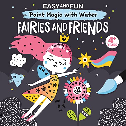Fairies and Friends (Easy and Fun Paint Magic With Water)
