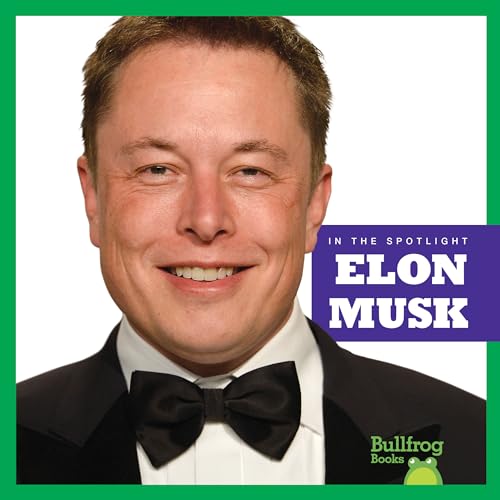 Elon Musk (Bullfrog Books, In the Spotlight)