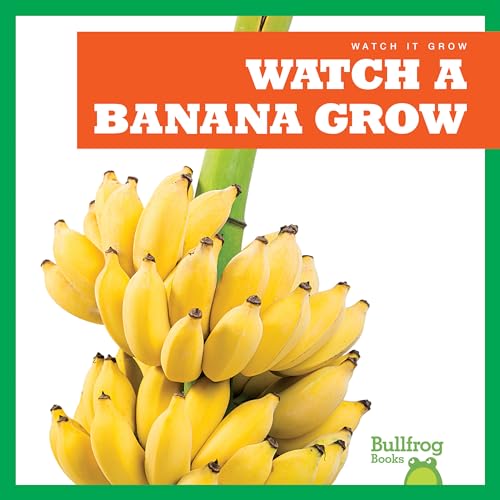 Watch a Banana Grow (Bullfrog Books, Watch It Grow)