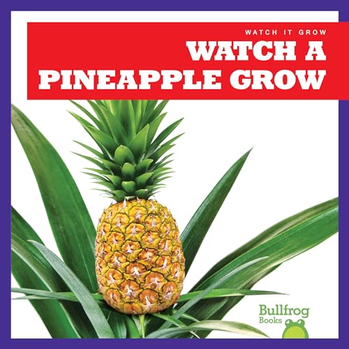 Watch a Pineapple Grow (Bullfrog Books, Watch It Grow)