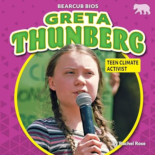 Greta Thunberg: Teen Climate Activist (Bearcub Bios)