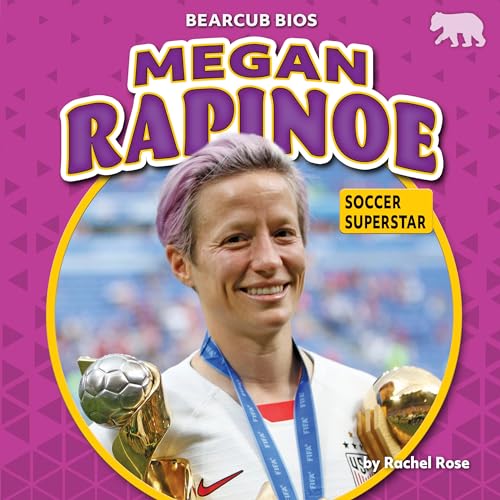 Megan Rapinoe: Soccer Superstar (Bearcub Bios)