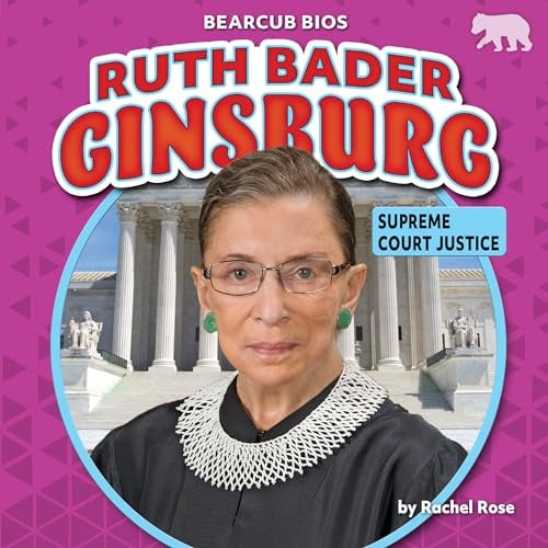 Ruth Bader Ginsburg: Supreme Court Justice (Bearcub Bios)