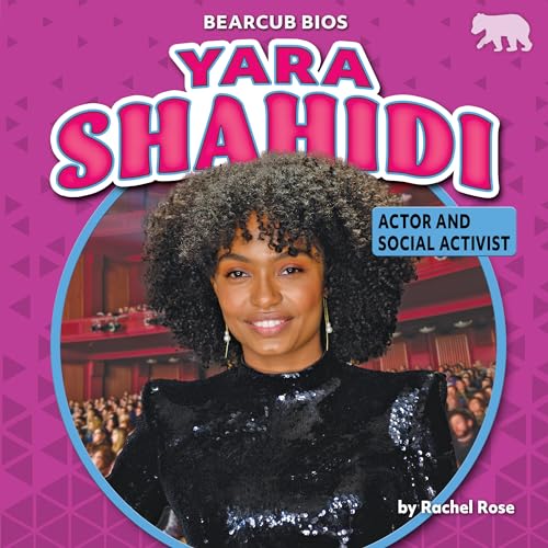 Yara Shahidi: Actor and Social Activist (Bearcub, Bios)