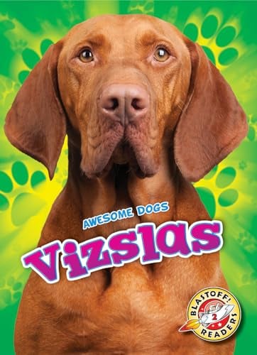 Vizslas (Awesome Dogs, Blastoff! Readers, Level 2)